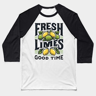 Fresh Limes Good Times Baseball T-Shirt